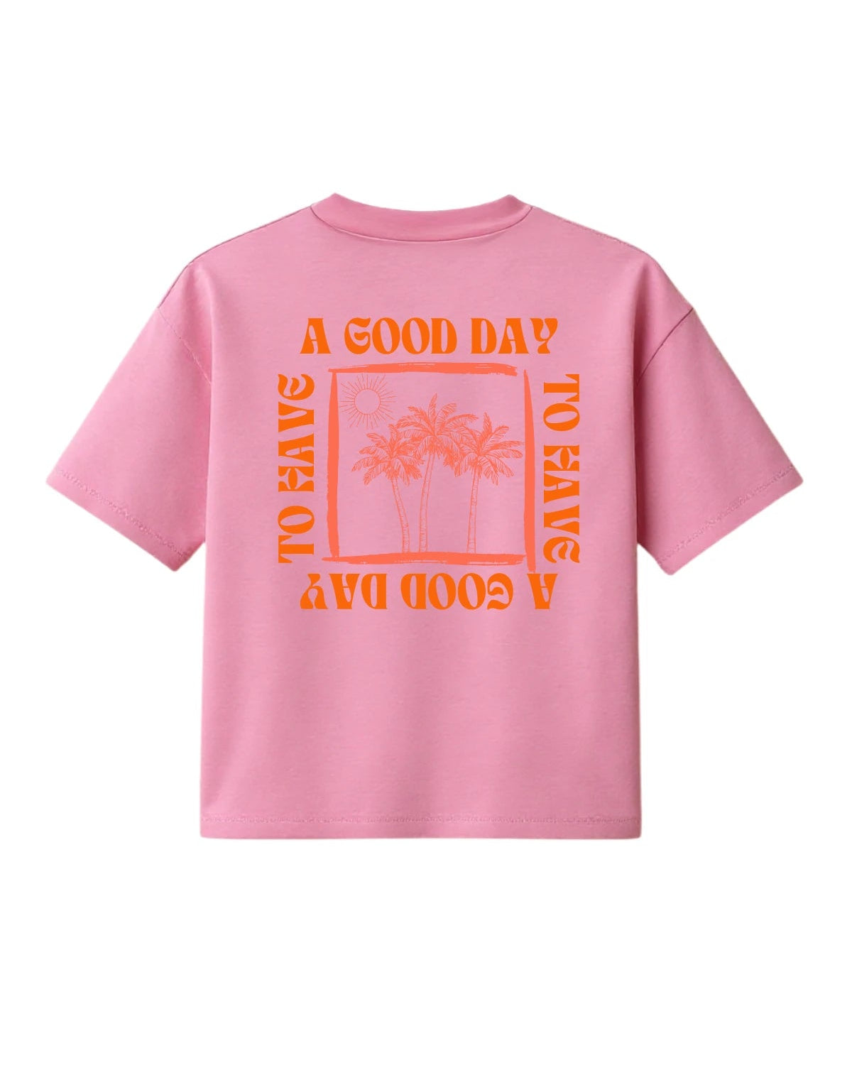 Rosa Damen-T-Shirt mit orangefarbenem Rückendruck ‘A GOOD DAY TO HAVE A GOOD DAY’ und Palmenmotiv, Design von The Sunkissed Rebels.