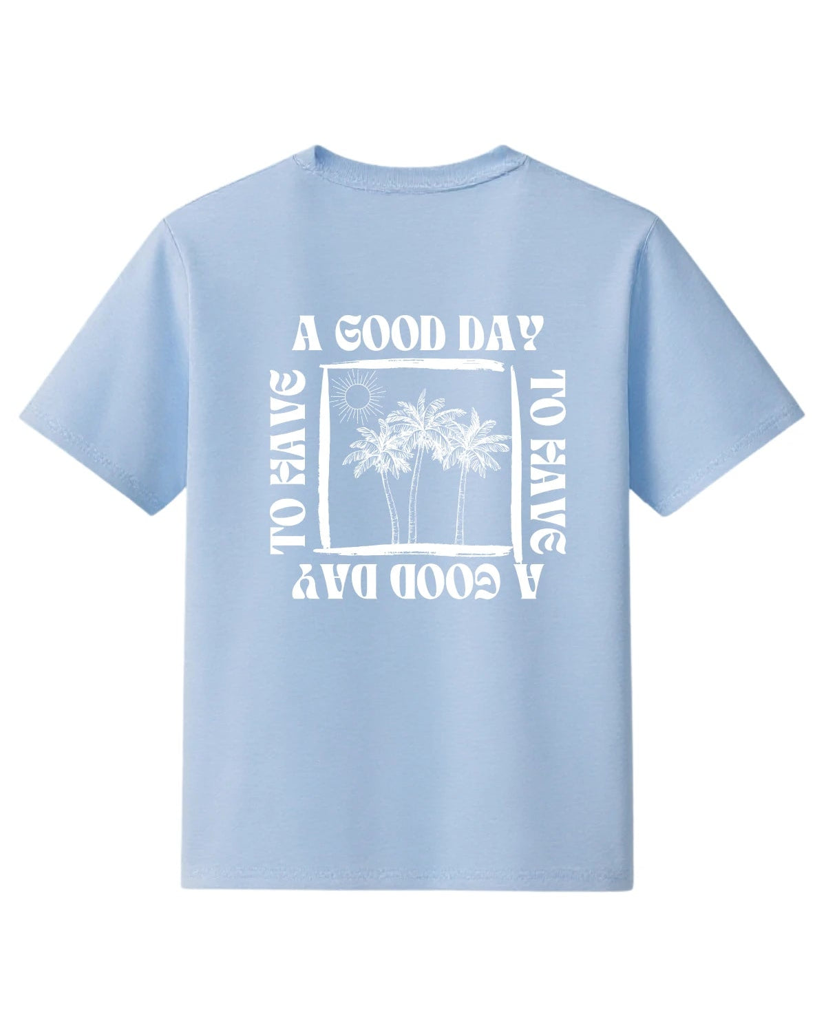 Rückansicht des hellblauen The Sunkissed Rebels T-Shirts mit weißem Palmenmotiv und dem Schriftzug „A Good Day To Have A Good Day“.