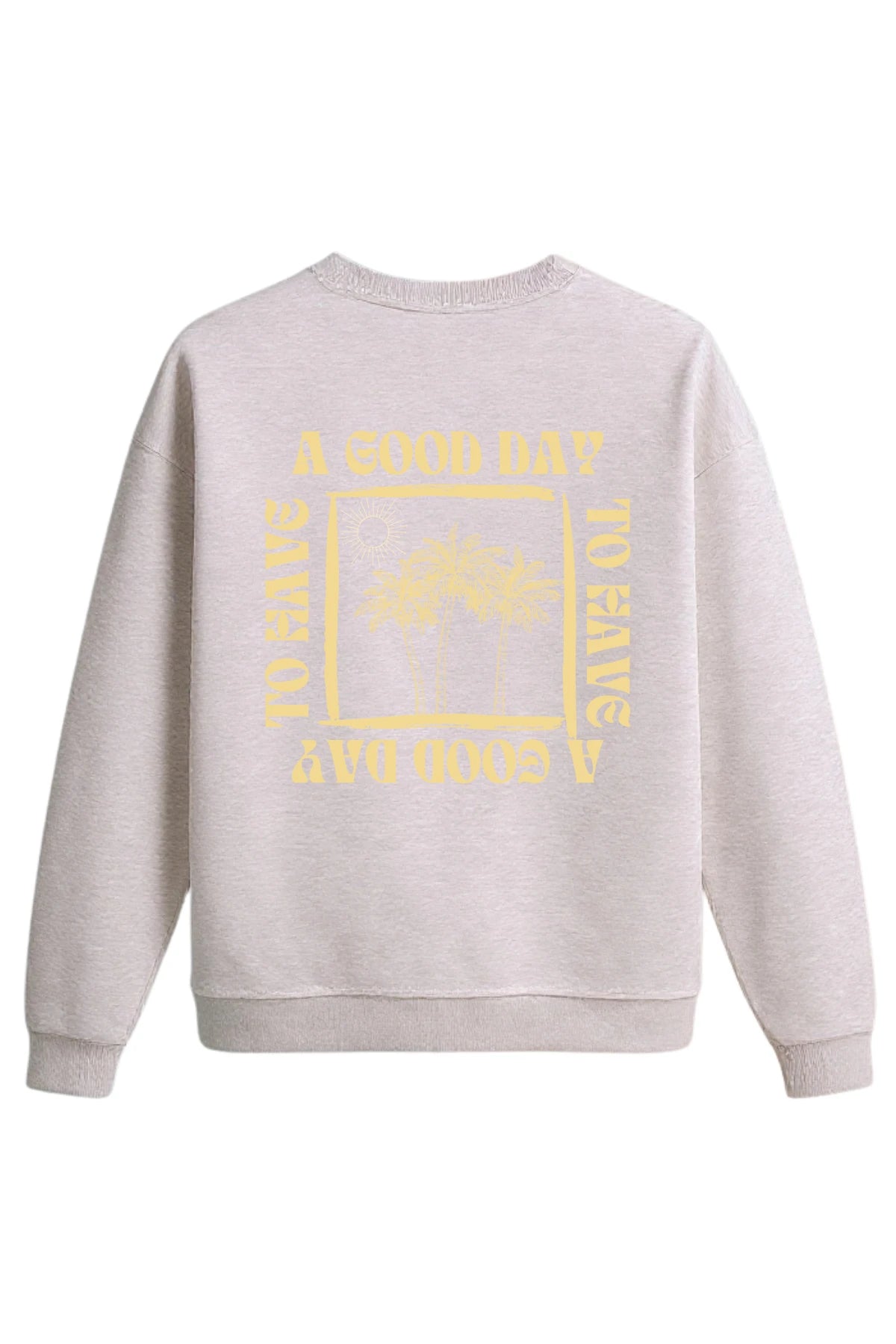 A Good Day Sweater in Cool Grey, Rückseite mit großem butter gelbem Palmen-Print und Schriftzug „A Good Day To Have A Good Day“.