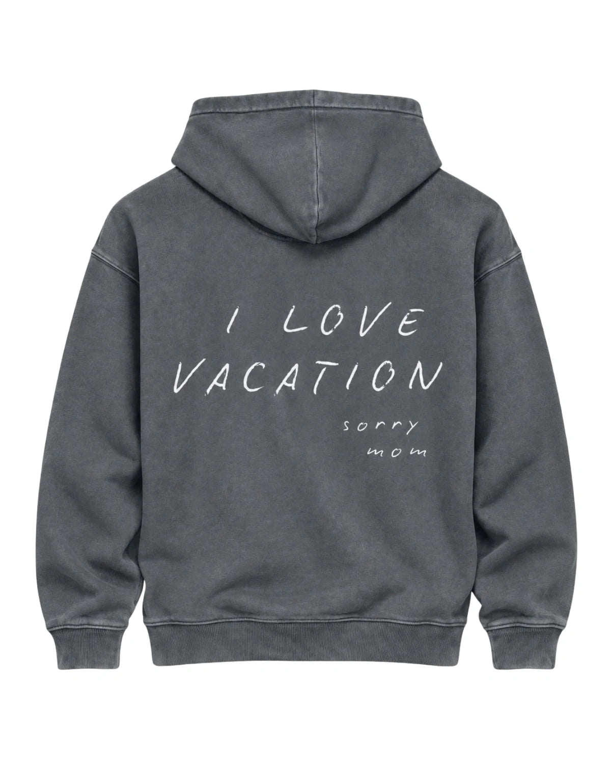 Sorry Mom Heavy Hoodie in Vintage Anthracite von The Sunkissed Rebels – Rückansicht mit weißem „I Love Vacation – sorry mom“ Backprint.
